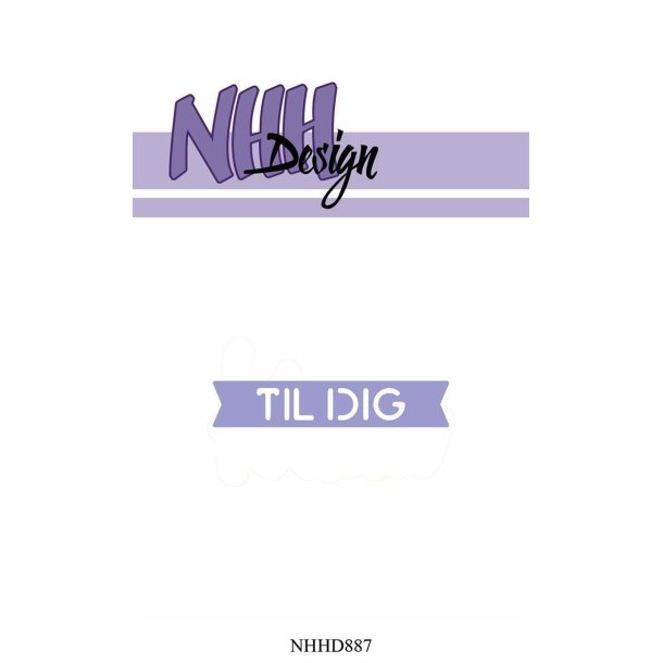 NHH Design - Die - Til Dig - NHHD887