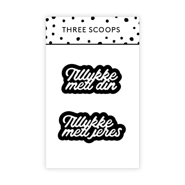 Three Scoops - Die - Tillykke med Din