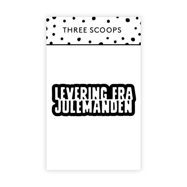 Three Scoops - Die - Levering fra julemanden