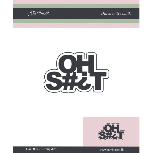 Gavlhusets Design - Die - Oh S#T
